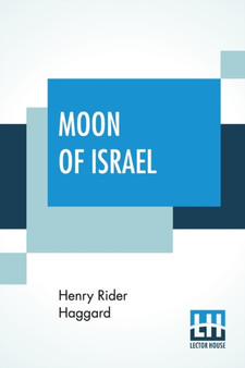 Moon Of Israel : A Tale Of The Exodus by Sir H Rider Haggard - Paperback