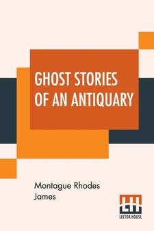 Ghost Stories Of An Antiquary by Montague Rhodes James - Paperback