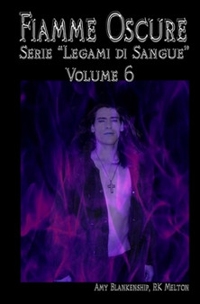 Fiamme Oscure (Legami di Sangue - Volume 6) by Amy Blankenship - Paperback