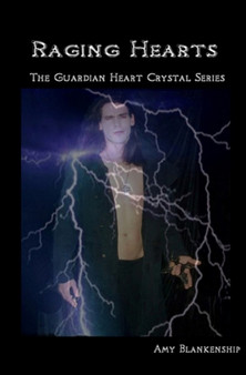 Raging Hearts : The Guardian Heart Crystal Book 3 by Amy Blankenship - Paperback