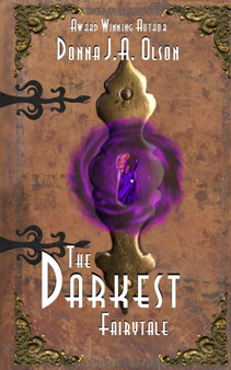 The Darkest Fairytale : A Tugann Draiocht Chun Na Beatha book by Donna J a Olson - Paperback