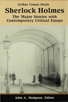 Sherlock Holmes : The Major Stories with Contemporary Critical Essays