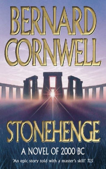 Stonehenge : A Novel of 2000 Bc by Bernard Cornwell - Paperback