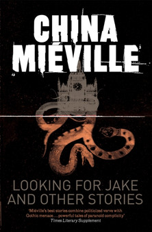 Looking for Jake and Other Stories by China Mieville - Paperback
