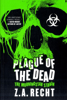 Plague of the Dead : The Morningstar Strain by Z.A. Recht - Paperback