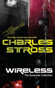Wireless : The Essential Charles Stross by Charles Stross - Hardback