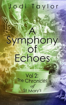 A Symphony of Echoes : The Chronicles of St. Mary's series : 2 by Jodi Taylor - Paperback