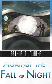 Against the Fall of Night by Arthur C. Clarke - Paperback