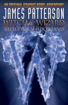 James Patterson's Witch & Wizard Volume 1 : Battle for Shadowland by James Patterson - Hardback