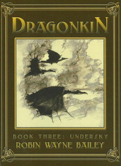 Dragonkin, Book 3 : Undersky by Robin Wayne Bailey - Hardback