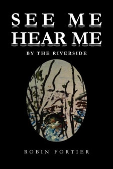 See Me Hear Me : By the Riverside