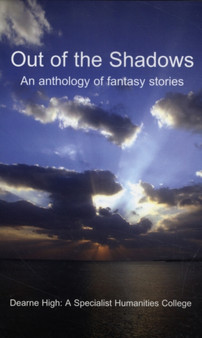 Out of the Shadows : An Anthology of Fantasy Stories by Dearne High - Paperback