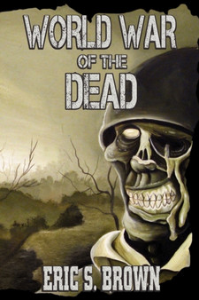 World War of the Dead : A Zombie Novel by Eric S. Brown - Paperback