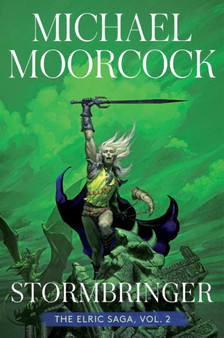 Stormbringer : The Elric Saga Part 2 : 2 by Michael Moorcock - Hardback