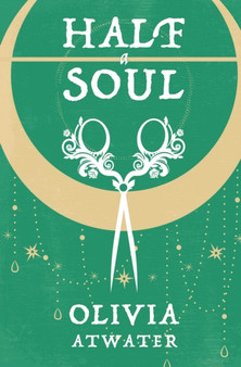 Half a Soul : 1 by Olivia Atwater - Paperback