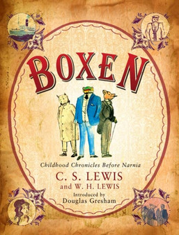 Boxen : Childhood Chronicles Before Narnia by C.S. Lewis - Hardback