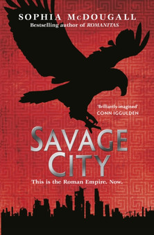 Savage City by Sophia McDougall - Hardback