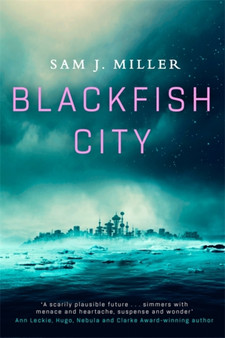 Blackfish City by Sam J. Miller - Hardback