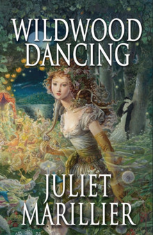 Wildwood Dancing by Juliet Marillier - Hardback