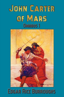 John Carter of Mars (Barsoom) : Omnibus 1: A Princess of Mars, The Gods of Mars, Warlord of Mars by Edgar Rice Burroughs - Paperback