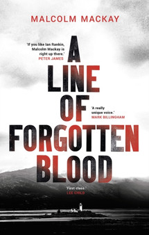 A Line of Forgotten Blood by Malcolm Mackay - Hardback