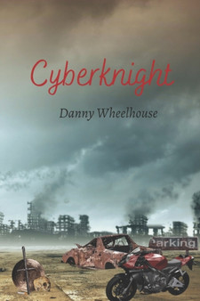 Cyberknight by Dannny Wheelhouse - Paperback