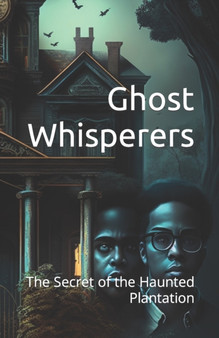 Ghost Whisperers : The Secret of the Haunted Plantation : 1 by E G Barnett - Paperback