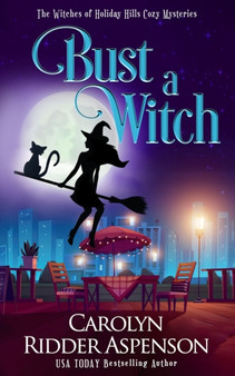 Bust a Witch : The Witches of Holiday Hills Cozy Mystery Series : 9 by Carolyn Ridder Aspenson - Paperback Bust a Witch : The Witches of Holiday Hills Cozy Mystery Series : 9 by Carolyn Ridder Aspenson - Paperback