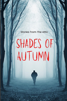 Shades Of Autumn : A Short Horror Story by Stories From The Attic - Paperback
