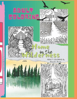 Home In The Wilderness -Adult Coloring Book For Relaxation by Ahayah's Artist - Paperback