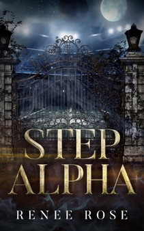 Step Alpha : A Wolf Shifter Academy Romance by Renee Rose - Paperback