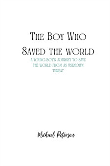 The Who Who Saved The World : A Young Boy's journey To Save The World From an Unknown Threat by Michael Peterson - Paperback