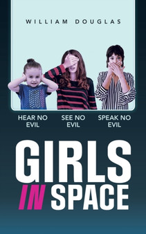 Girls in Space : Hear No Evil See No Evil Speak No Evil by William Douglas - Paperback