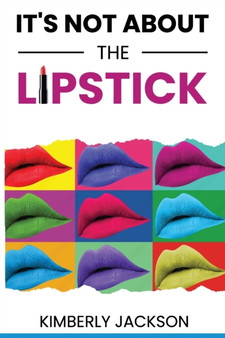 It's Not About the Lipstick by Kimberly Jackson - Paperback