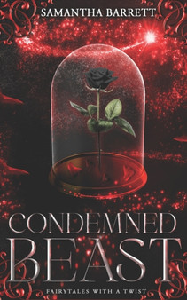 Condemned Beast : Fairytales with a Twist by Samantha Barrett - Paperback