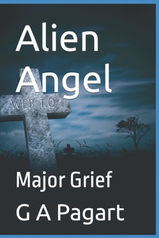 Alien Angel : Major Grief : 3 by G A Pagart - Paperback