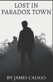 Lost in Paradox Town by James Caligo - Paperback