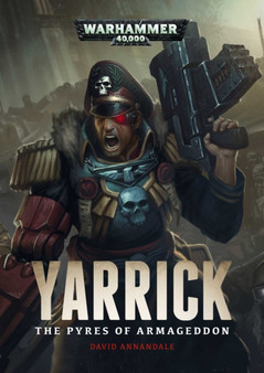 Yarrick: Pyres of Armageddon by David Annandale - Hardback