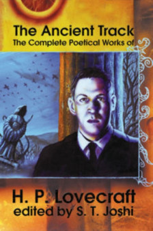 The Ancient Track: The Complete Poetical Works of H.P. Lovecraft by H.P. Lovecraft - Hardback