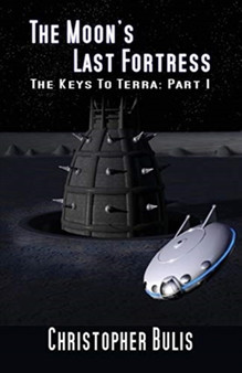 The Moon's Last Fortress : The Keys to Terra Part 1 by Christopher Bulis - Paperback