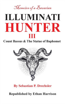 Memoirs of a Bavarian Illuminati Hunter III by Ethan Harrison - Paperback