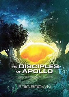 The Disciples of Apollo by Eric Brown - Hardback