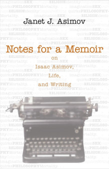 Notes for a Memoir : On Isaac Asimov, Life, And Writing by Janet Asimov - Hardback