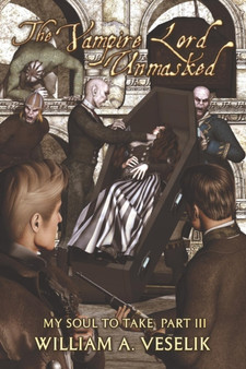 The Vampire Lord Unmasked by William A Veselik - Paperback