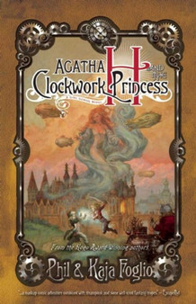 Agatha H. and the Clockwork Princess by Kaja Foglio - Paperback