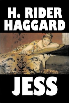 Jess by H. Rider Haggard, Fiction, Fantasy, Historical, Action & Adventure, Fairy Tales, Folk Tales, Legends & Mythology by Sir H Rider Haggard - Hardback
