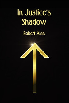 In Justice's Shadow by Robert Alan - Paperback