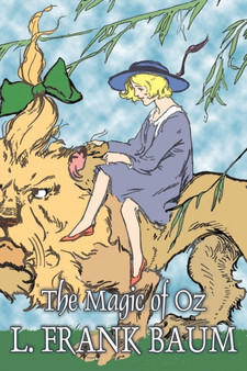 The Magic of Oz by L. Frank Baum, Fiction, Fantasy, Fairy Tales, Folk Tales, Legends & Mythology by L Frank Baum - Paperback