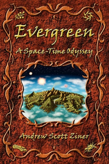 Evergreen : A Space-Time Odyssey by Andrew Scott Ziner - Hardback