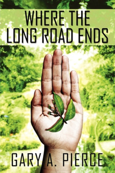 Where the Long Road Ends by Gary A Pierce - Paperback